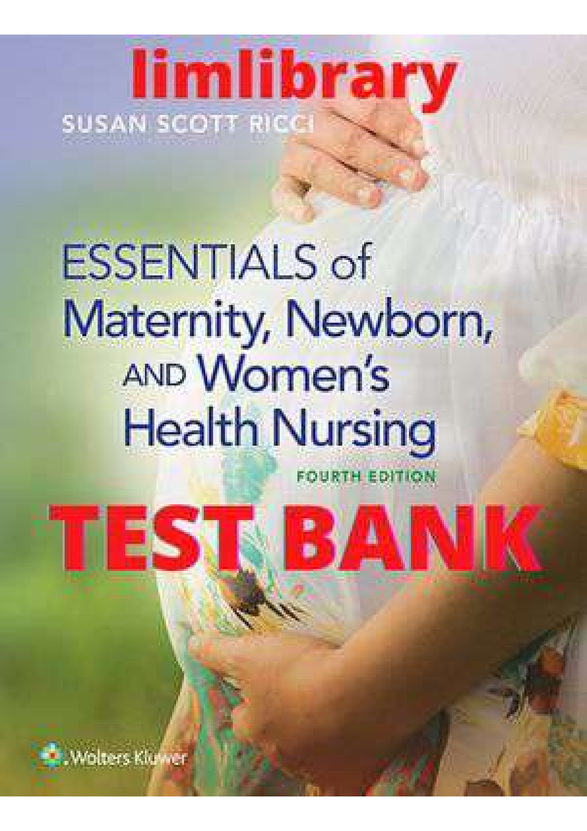 TEST BANK for Essentials of Maternity, Newborn, and Women's Health Nursing 4th Edition By S. Ricci. All Chapters 1-24.  261 Pages.